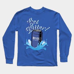 Get Bitter! Long Sleeve T-Shirt